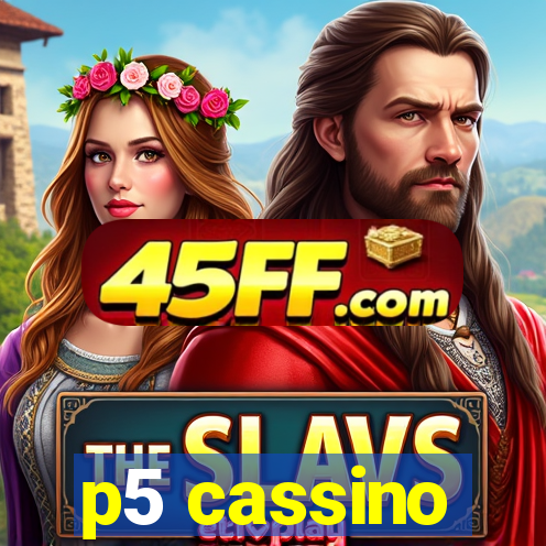 p5 cassino